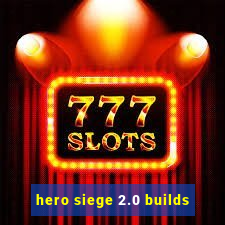 hero siege 2.0 builds